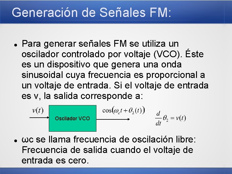 Generación de Señales FM: Para generar señales FM se utiliza un oscilador controlado por