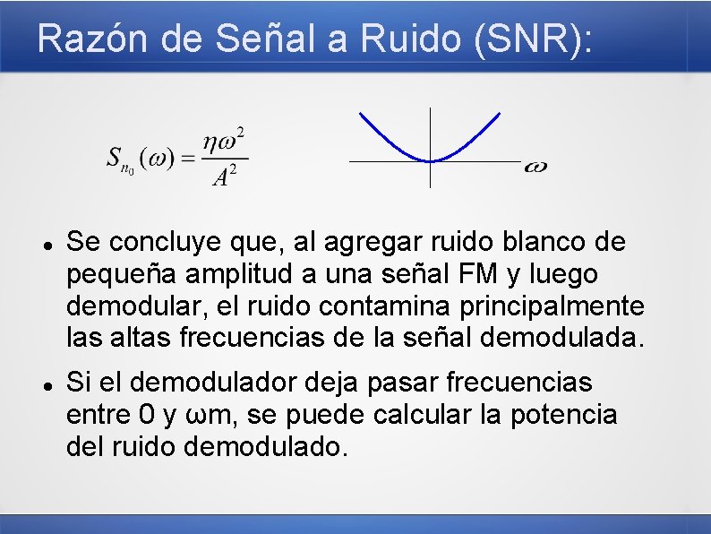 Razón de Señal a Ruido (SNR): Se concluye que, al agregar ruido blanco de