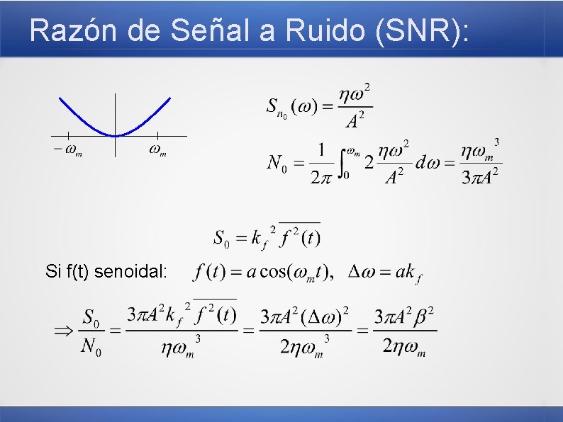 Razón de Señal a Ruido (SNR): Si f(t) senoidal: 