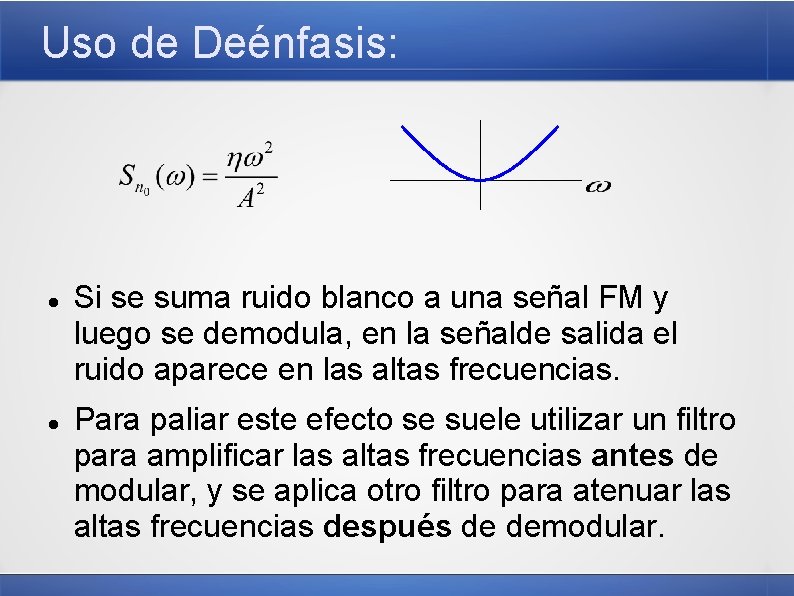 Uso de Deénfasis: Si se suma ruido blanco a una señal FM y luego