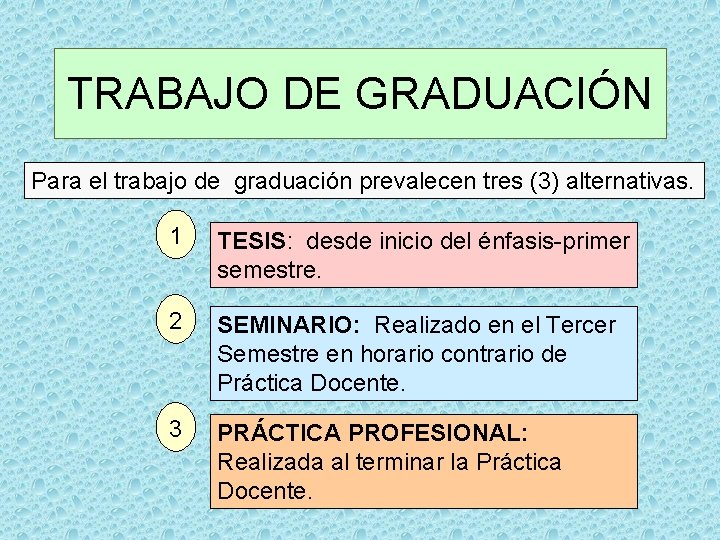 TRABAJO DE GRADUACIÓN Para el trabajo de graduación prevalecen tres (3) alternativas. 1 TESIS: