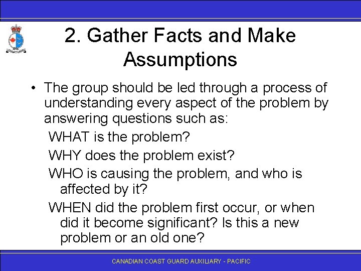 2. Gather Facts and Make Assumptions • The group should be led through a