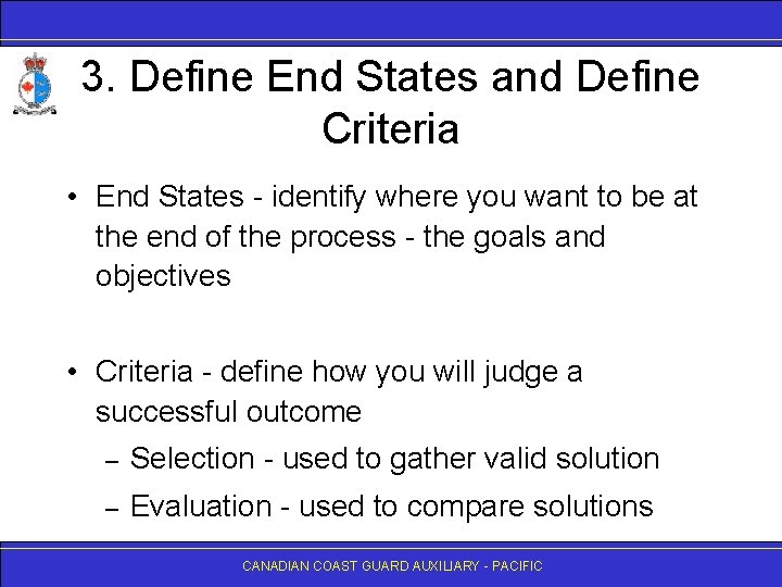 3. Define End States and Define Criteria • End States - identify where you