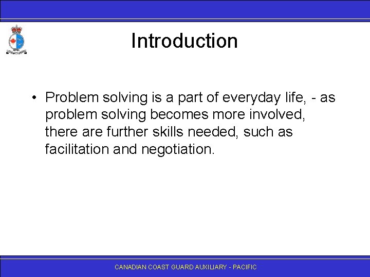 Introduction • Problem solving is a part of everyday life, - as problem solving