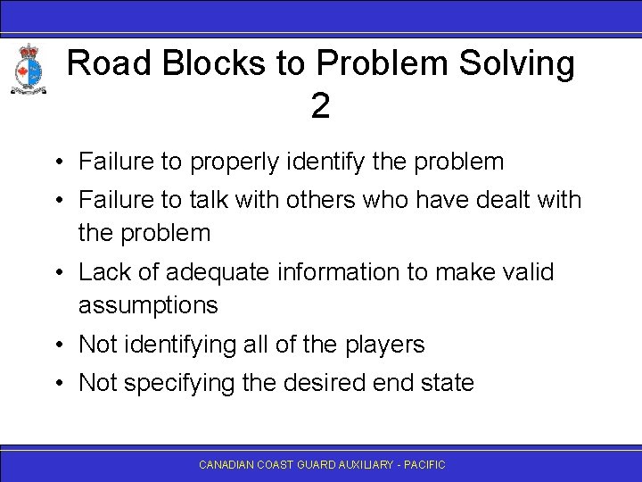 Road Blocks to Problem Solving 2 • Failure to properly identify the problem •