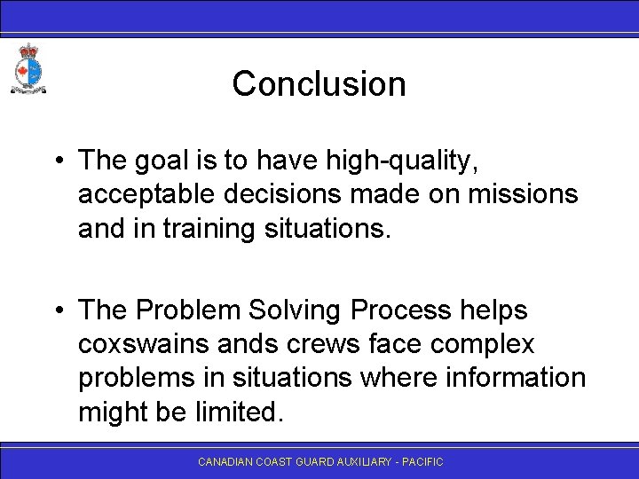 Conclusion • The goal is to have high-quality, acceptable decisions made on missions and