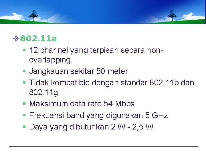 v 802. 11 a § 12 channel yang terpisah secara nonoverlapping. § Jangkauan sekitar