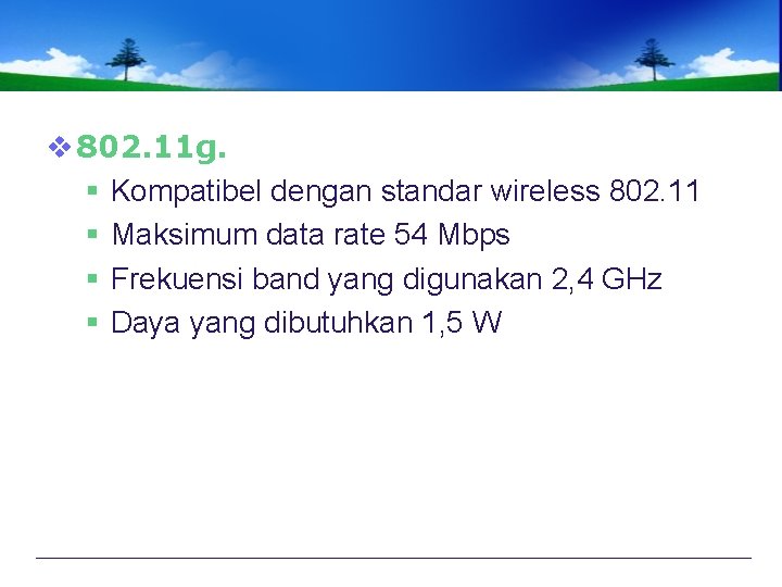 v 802. 11 g. § Kompatibel dengan standar wireless 802. 11 § Maksimum data