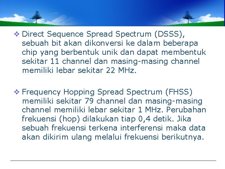 v Direct Sequence Spread Spectrum (DSSS), sebuah bit akan dikonversi ke dalam beberapa chip