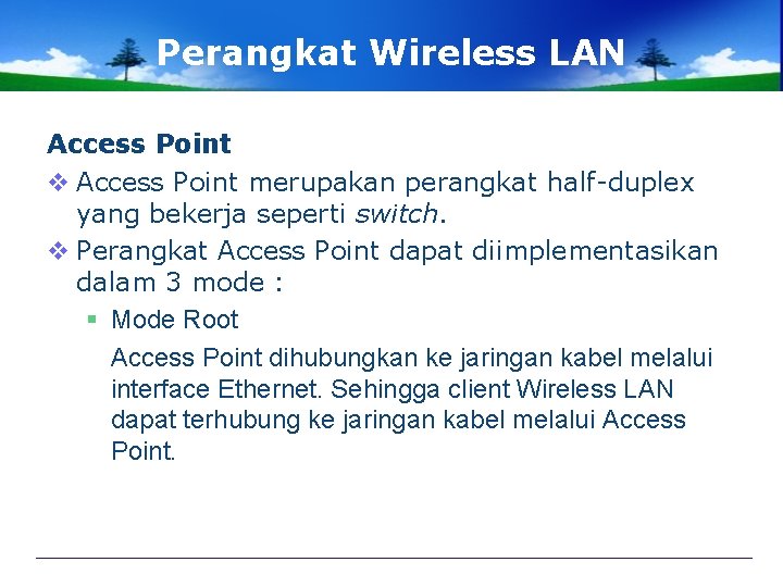 Perangkat Wireless LAN Access Point v Access Point merupakan perangkat half-duplex yang bekerja seperti