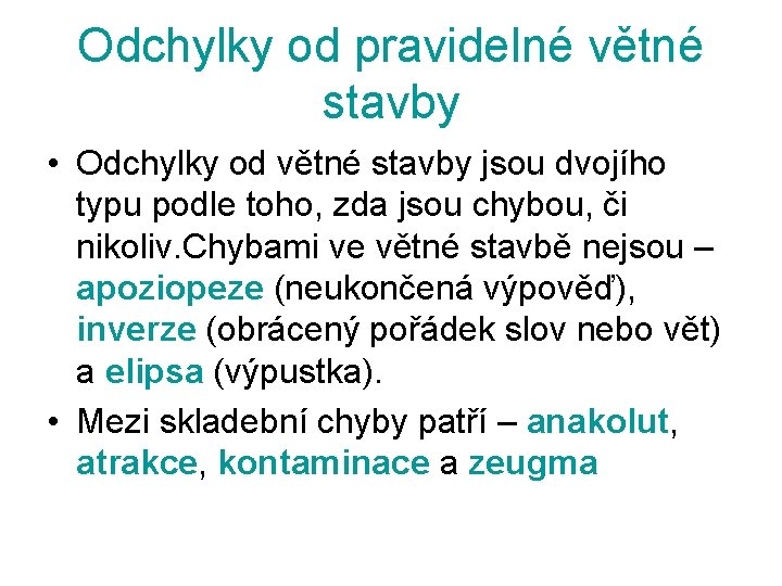 Odchylky od pravidelné větné stavby • Odchylky od větné stavby jsou dvojího typu podle