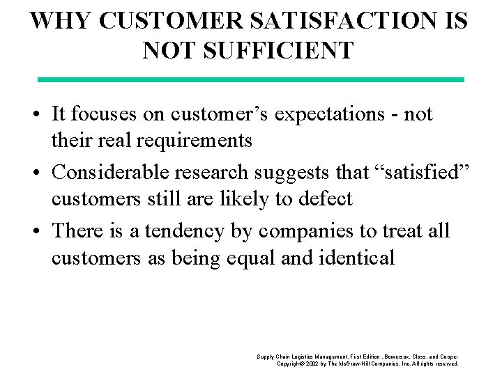 WHY CUSTOMER SATISFACTION IS NOT SUFFICIENT • It focuses on customer’s expectations - not