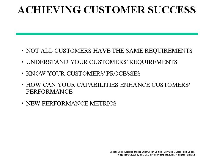 ACHIEVING CUSTOMER SUCCESS • NOT ALL CUSTOMERS HAVE THE SAME REQUIREMENTS • UNDERSTAND YOUR