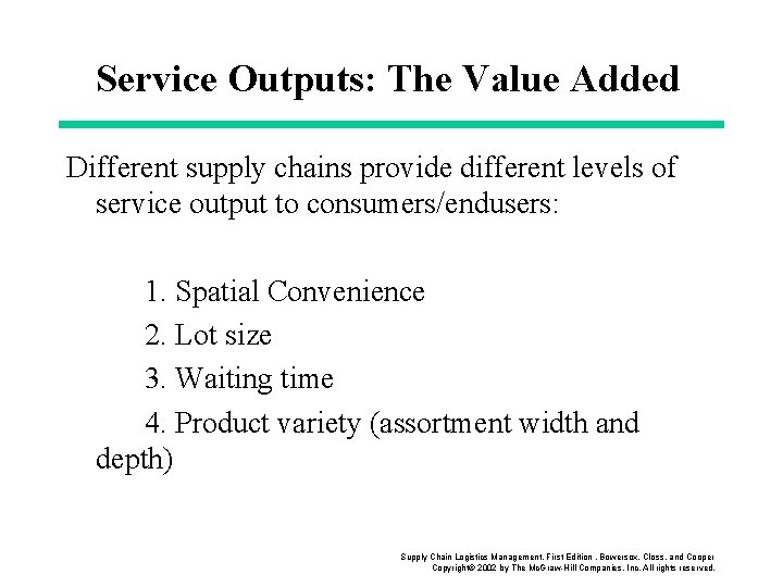 Service Outputs: The Value Added Different supply chains provide different levels of service output