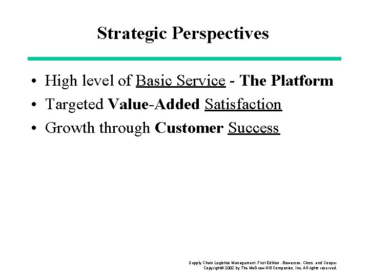 Strategic Perspectives • High level of Basic Service - The Platform • Targeted Value-Added