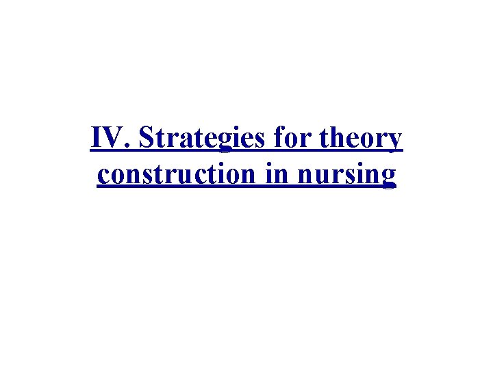IV. Strategies for theory construction in nursing 