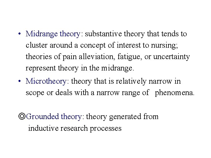  • Midrange theory: substantive theory that tends to cluster around a concept of