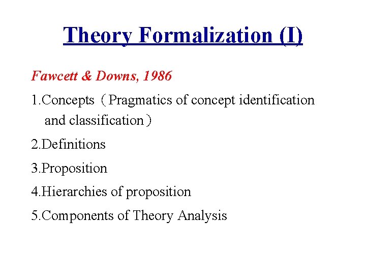 Theory Formalization (I) Fawcett & Downs, 1986 1. Concepts（Pragmatics of concept identification and classification）