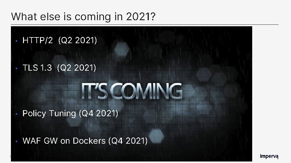 What else is coming in 2021? 15 • HTTP/2 (Q 2 2021) • TLS What else is coming in 2021? 15 • HTTP/2 (Q 2 2021) • TLS