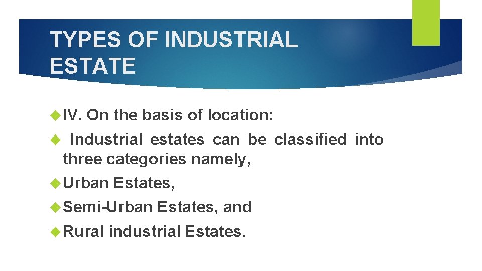 TYPES OF INDUSTRIAL ESTATE IV. On the basis of location: Industrial estates can be
