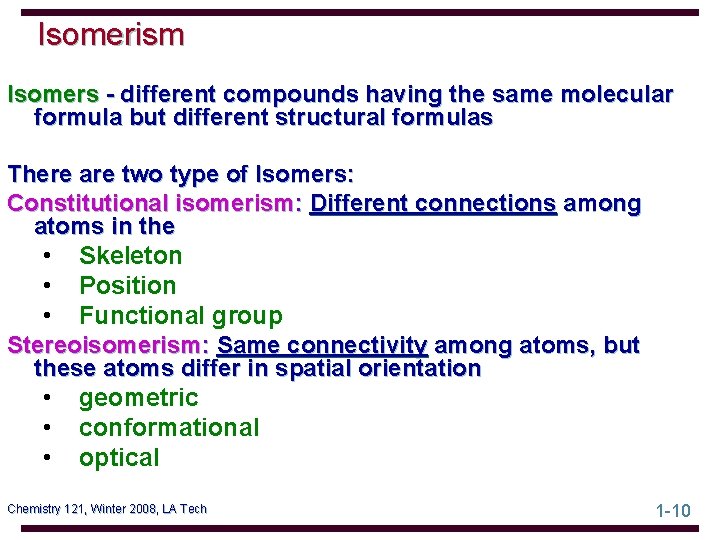 Isomerism Isomers - different compounds having the same molecular formula but different structural formulas