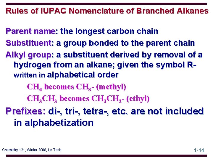 Rules of IUPAC Nomenclature of Branched Alkanes Parent name: the longest carbon chain Substituent: