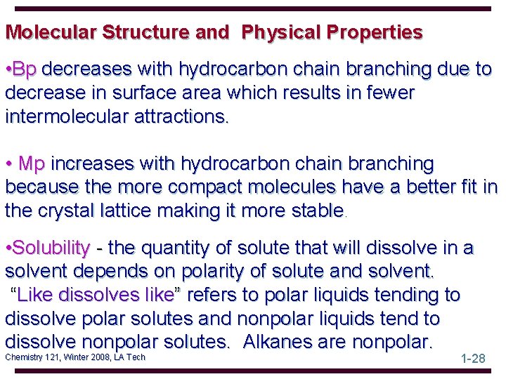 Molecular Structure and Physical Properties • Bp decreases with hydrocarbon chain branching due to