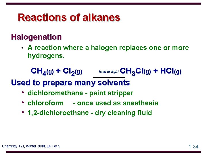 Reactions of alkanes Halogenation • A reaction where a halogen replaces one or more