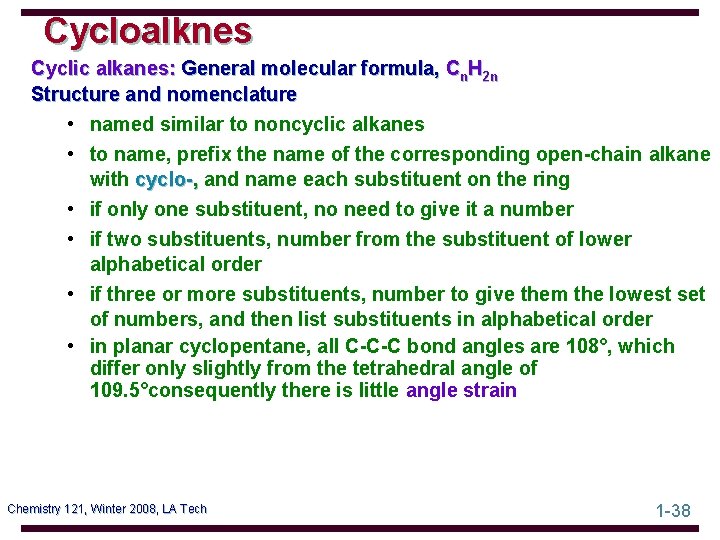 Cycloalknes Cyclic alkanes: General molecular formula, Cn. H 2 n Structure and nomenclature •