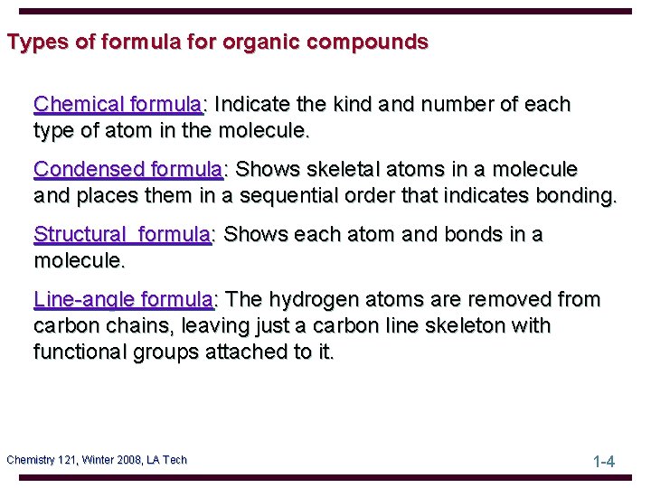 Types of formula for organic compounds Chemical formula: Indicate the kind and number of
