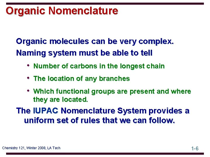 Organic Nomenclature Organic molecules can be very complex. Naming system must be able to