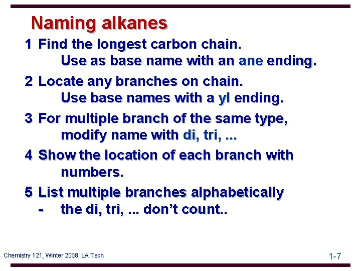 Naming alkanes 1 Find the longest carbon chain. Use as base name with an