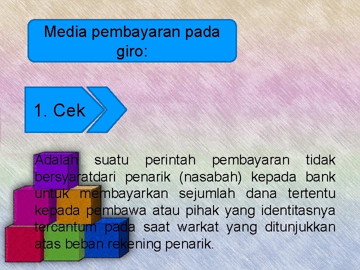 Media pembayaran pada giro: 1. Cek Adalah suatu perintah pembayaran tidak bersyaratdari penarik (nasabah)