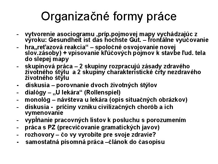 Organizačné formy práce - vytvorenie asociogramu , príp. pojmovej mapy vychádzajúc z výroku: Gesundheit