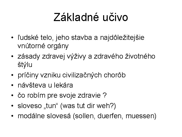 Základné učivo • ľudské telo, jeho stavba a najdôležitejšie vnútorné orgány • zásady zdravej