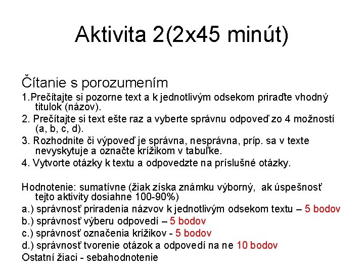 Aktivita 2(2 x 45 minút) Čítanie s porozumením 1. Prečítajte si pozorne text a