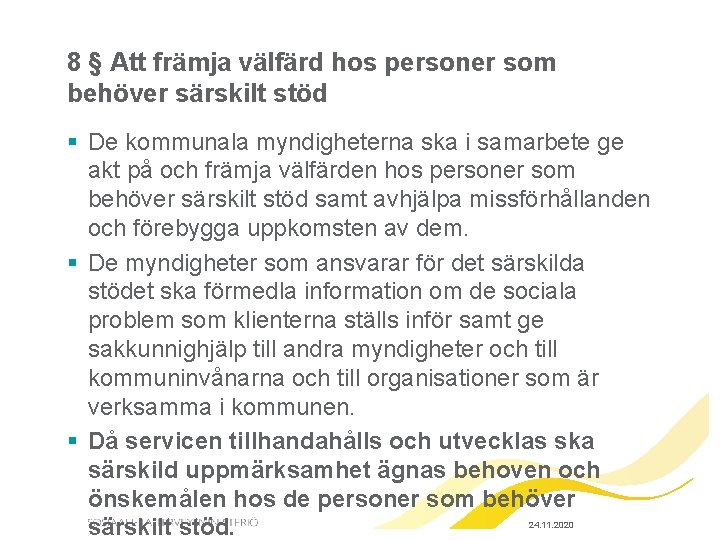 8 § Att främja välfärd hos personer som behöver särskilt stöd § De kommunala