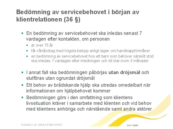 Bedömning av servicebehovet i början av klientrelationen (36 §) § En bedömning av servicebehovet