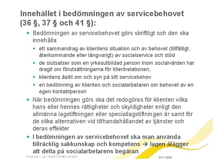 Innehållet i bedömningen av servicebehovet (36 §, 37 § och 41 §): § Bedömningen