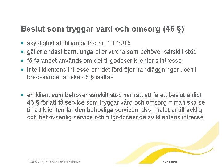 Beslut som tryggar vård och omsorg (46 §) § § skyldighet att tillämpa fr.