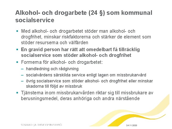 Alkohol- och drogarbete (24 §) som kommunal socialservice § Med alkohol- och drogarbetet stöder