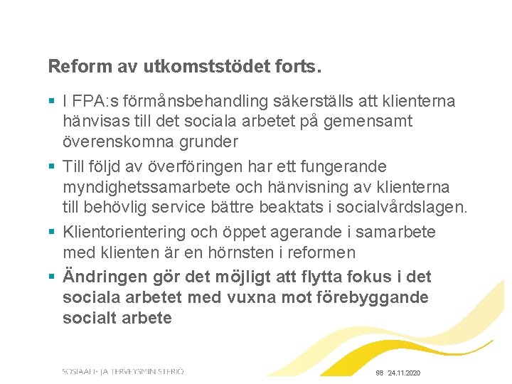 Reform av utkomststödet forts. § I FPA: s förmånsbehandling säkerställs att klienterna hänvisas till