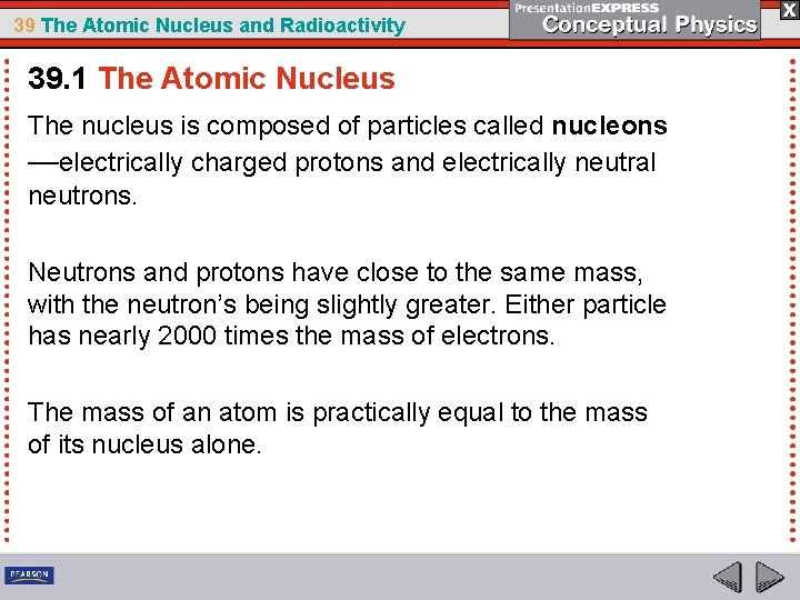 39 The Atomic Nucleus and Radioactivity 39. 1 The Atomic Nucleus The nucleus is