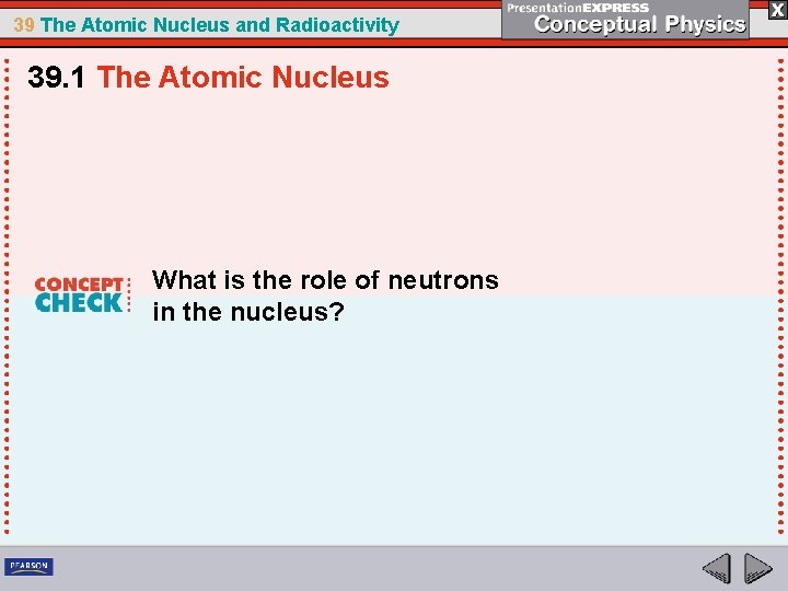 39 The Atomic Nucleus and Radioactivity 39. 1 The Atomic Nucleus What is the