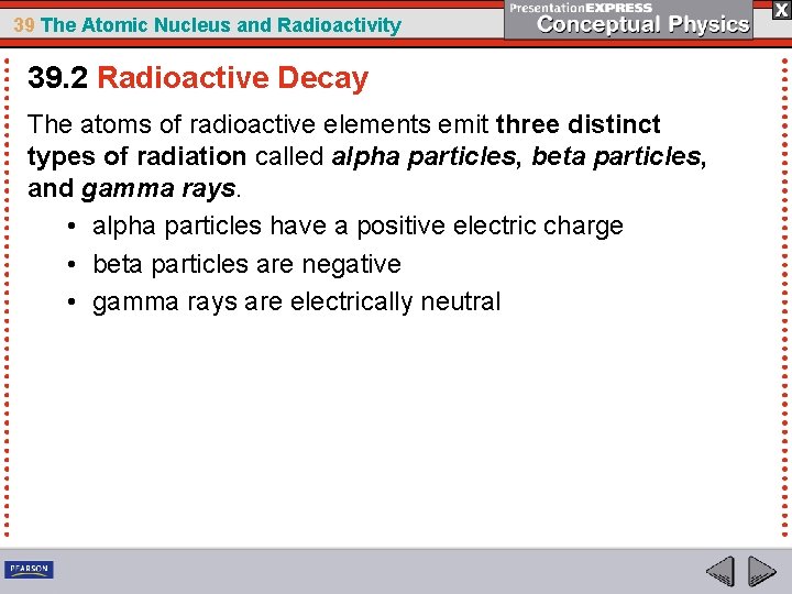 39 The Atomic Nucleus and Radioactivity 39. 2 Radioactive Decay The atoms of radioactive