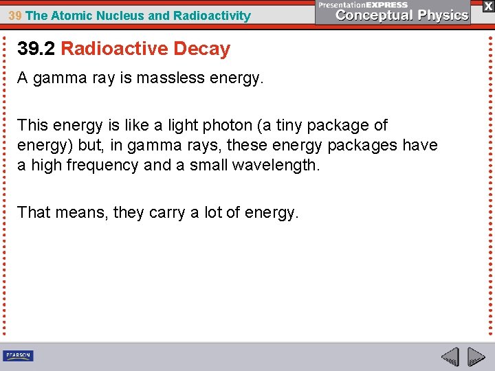 39 The Atomic Nucleus and Radioactivity 39. 2 Radioactive Decay A gamma ray is