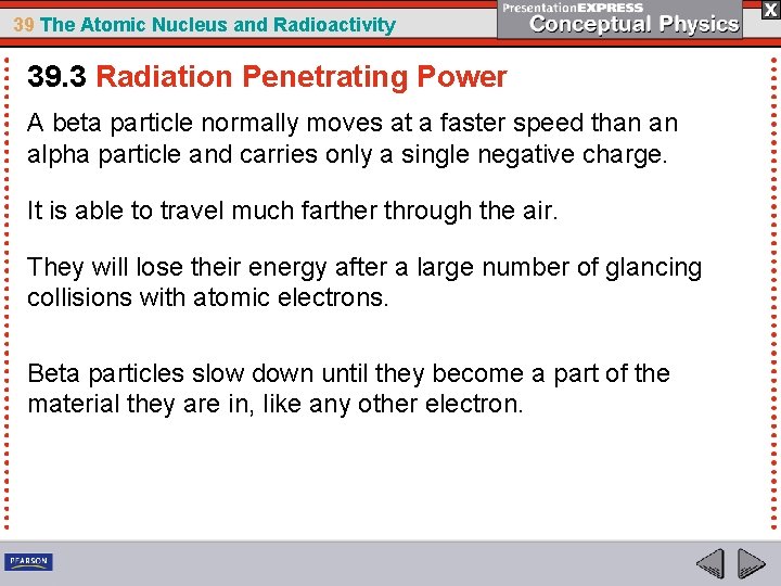 39 The Atomic Nucleus and Radioactivity 39. 3 Radiation Penetrating Power A beta particle