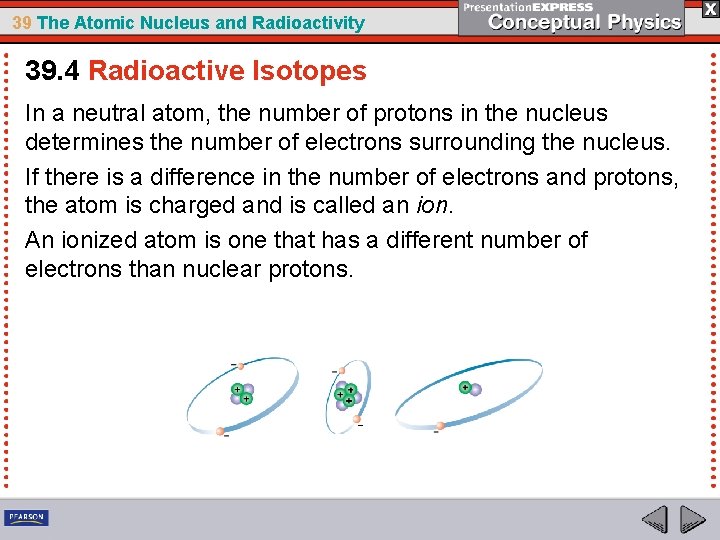 39 The Atomic Nucleus and Radioactivity 39. 4 Radioactive Isotopes In a neutral atom,