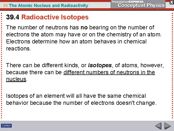 39 The Atomic Nucleus and Radioactivity 39. 4 Radioactive Isotopes The number of neutrons