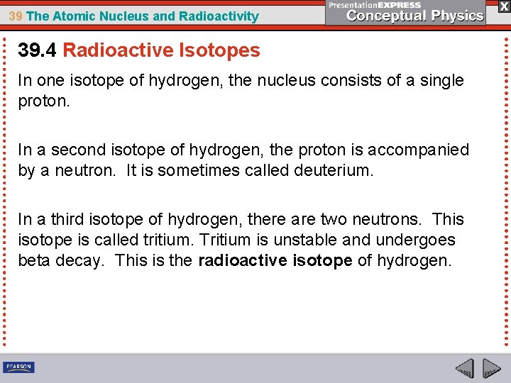 39 The Atomic Nucleus and Radioactivity 39. 4 Radioactive Isotopes In one isotope of